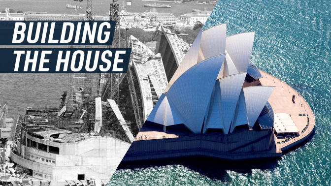 A split-screen shows a B&A photographs of the Sydney Opera House' during its buildng (left) juxtaposed with an aearial shot of the Opera House now. The Sydney Harbour bridge emerges in the background. Caption reads: "Building the house."